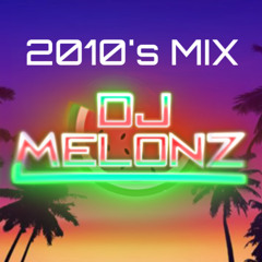 2010's Mix (DJ Melonz)