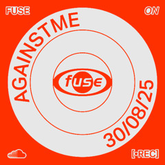 AgainstMe ― Recorded Live at Fuse (30.08.25)