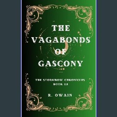 [EBOOK] 🌟 The Vagabonds of Gascony: The Stormbow Chronicles Book III DOWNLOAD @PDF