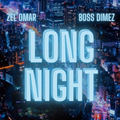 Long Night (feat. Boss Dimez)