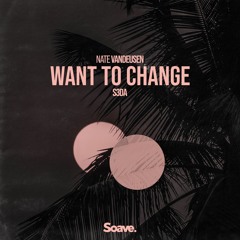 Nate VanDeusen & S3DA - Want To Change