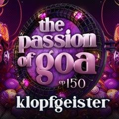 KLOPFGEISTER - The Passion of Goa #150