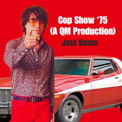 Cop Show '75 (A QM Production)