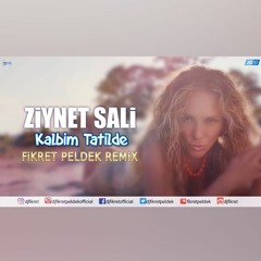 Ziynet Sali - Kalbim Tatilde (Fikret Peldek Remix)