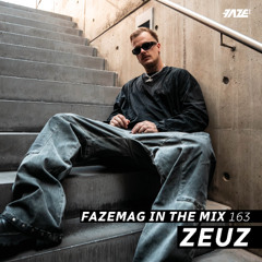 ZEUZ – FAZEmag In The Mix 163