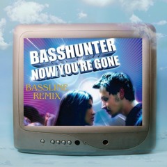 Now You're Gone (Bassline Remix)
