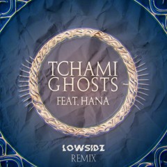 Tchami - Ghosts Feat. Hana (Lowsidz  Remix) [FREE DOWNLOAD]
