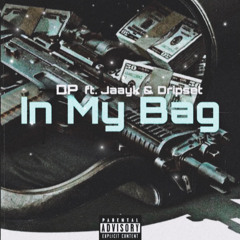 In My Bag-DP(ft.jaayk,dripsetjay)