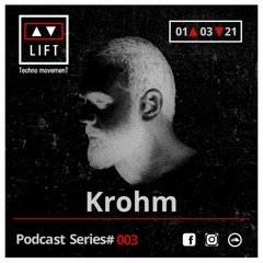 Krohm @ LIFT//Podcast Series #003