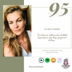 #95 Kaarin Tammer - "Puudutus ja selle puudus hakkab kujundama meie kogu järgnevat elulugu."