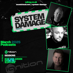 ignition Sessions March 2025 - Rob Van Arden - David Hill and resident slipcode - System Damage