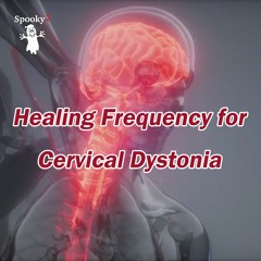 Healing Frequency for Cervical Dystonia - Spooky2 Rife Frequencies
