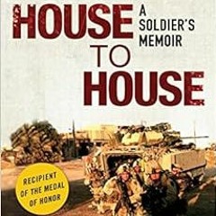 Read EBOOK EPUB KINDLE PDF House to House: A Soldier's Memoir by Sgt. David Bellavia,John Brunin