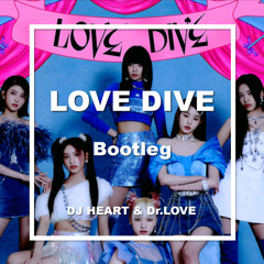IVE - LOVE DIVE (DJ HEART & Dr.LOVE Bootleg)
