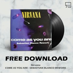 FREE DOWNLOAD: Nirvana - Come As You Are (Sebastian Blanco Rework)