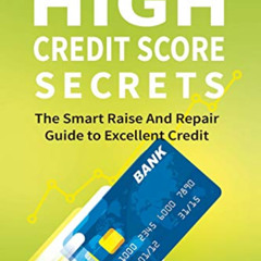 [Get] PDF 📦 High Credit Score Secrets - The Smart Raise And Repair Guide to Excellen