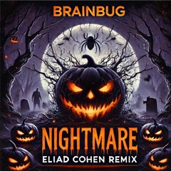 Brainbug - Nightmare (Eliad Cohen Remix)