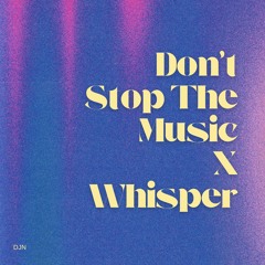 Don't Stop The Music X Whisper (DJ Noel Mashup)