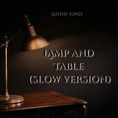 Lamp and Table (slow version)