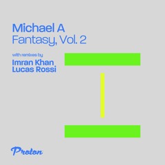 Michael A - Fantasy (Lucas Rossi Remix) [Proton Music]