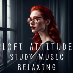 Lofi Attitude   Study Music Relaxing