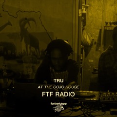 Tru @ The Gojo House: B