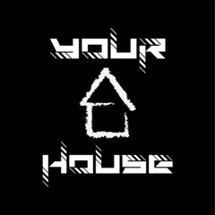 Your house