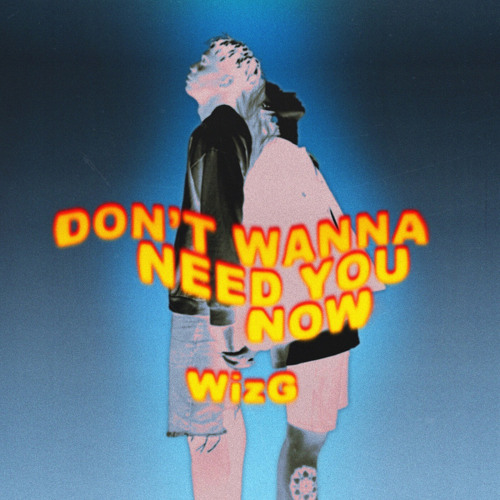 Don't Wanna Need You Now