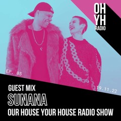 Our House Your House Radio Show: Episode 5 - Sunana Guest Mix