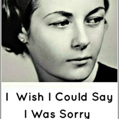 [Read] EBOOK 📝 I Wish I Could Say I Was Sorry: Astounding Coming-of-Age Memoir by  S