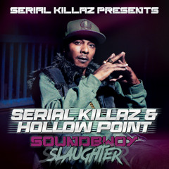 Serial Killaz Feat Hollow Point - Soundbwoy Slaughter