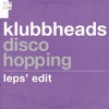 下载视频: KLUBBHEADS - DISCOHOPPING (LEPS EDIT) [FREE DL]