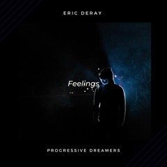 Eric Deray - Feelings (Original Mix) [Progressive Dreamers Records]