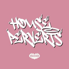 House Perverts - What U Know [FREE DOWNLOAD]