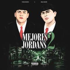 Victor Mendivil, Oscar Maydon - Mejores Jordans 2