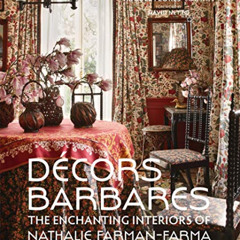 ACCESS PDF 🎯 Decors Barbares: The Enchanting Interiors of Nathalie Farman-Farma by