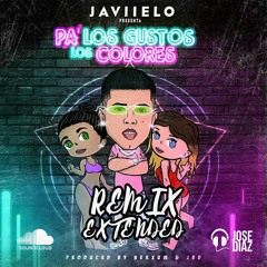Javielo - Pa Los Gustos Los Colores - REMIX EXTENDED