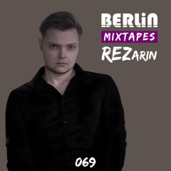 Berlin Mixtapes - REZarin - Episode 069