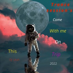 Trance Session's(Come With me On This Trip)