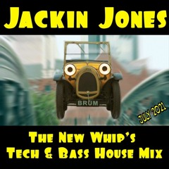 Jackin Jones - The New Whip's Tech and Bass House Mix July 2021