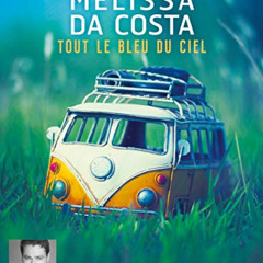 [View] KINDLE 💔 Tout le bleu du ciel: Livre audio 2 CD MP3 by  Mélissa Da Costa &  B