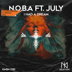 N.O.B.A Feat. July - I Had A Dream (DJ Jordan Remix) - KMSN30