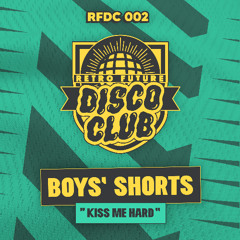 Boys Shorts - Kiss Me Hard (Maltitz Space Remix) [RFDC 002]