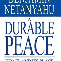 [Access] [KINDLE PDF EBOOK EPUB] A Durable Peace: Israel and its Place Among the Nations by  Benjami