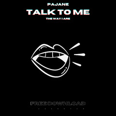 TALK TO ME (WAY I ARE)