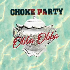 OBBA OBBA - Choke Party