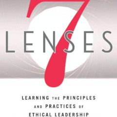 FREE PDF 📋 7 Lenses: Learning the Principles and Practices of Ethical Leadership by