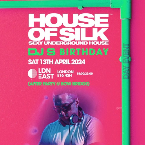 DJ S -Live - House of Silk - DJ S Birthday - Sat 13th April 2024 - LDN East - London