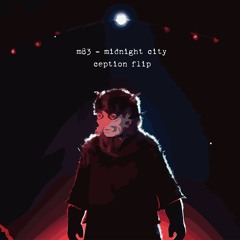 M83 - Midnight City (ception flip)