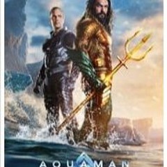 Aquaman and the Lost Kingdom 2023 [FULLMOVIE] Free Online —SUB English [1519593TZ]